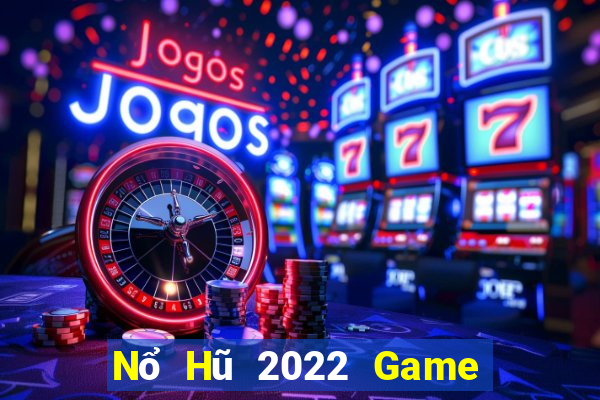 Nổ Hũ 2022 Game Bài Poker Online