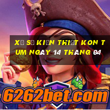 xổ số kiến thiết kon tum ngày 14 tháng 04