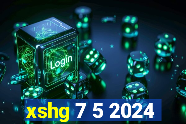 xshg 7 5 2024