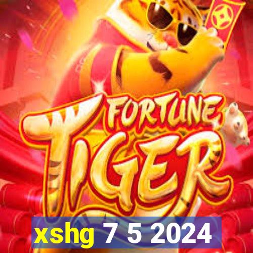 xshg 7 5 2024