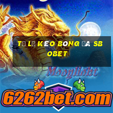 tỷ lệ kèo bóng đá sbobet