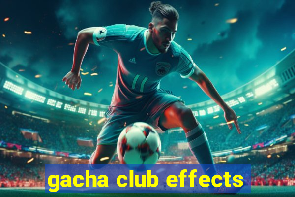 gacha club effects