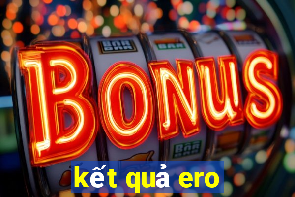 kết quả ero