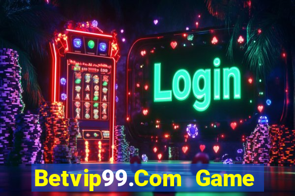 Betvip99.Com Game Bài Giải Trí