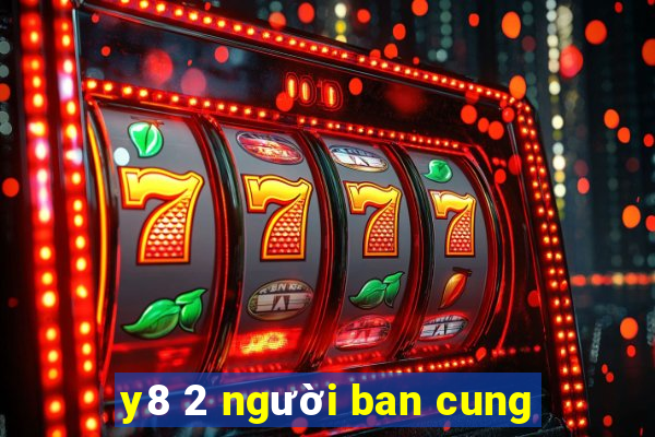 y8 2 nguoi ban cung