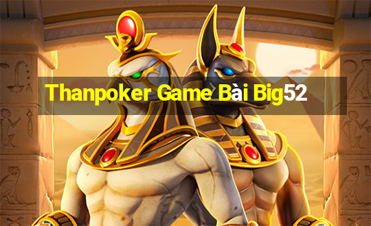 Thanpoker Game Bài Big52