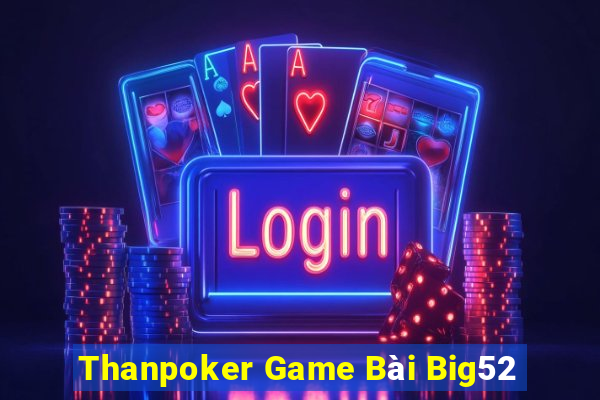 Thanpoker Game Bài Big52