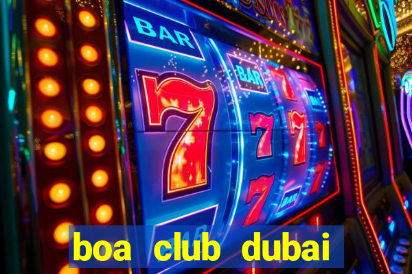 boa club dubai entry fee