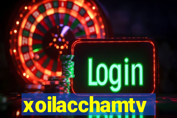 xoilacchamtv