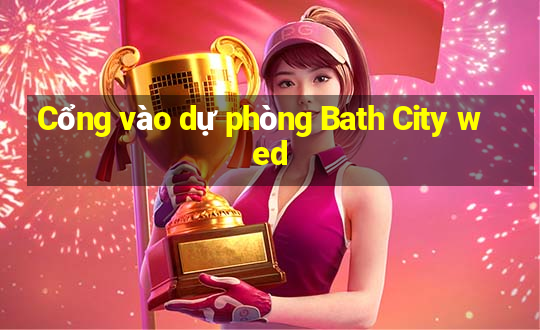 Cổng vào dự phòng Bath City wed