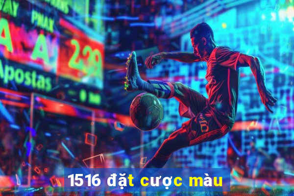 1516 đặt cược màu