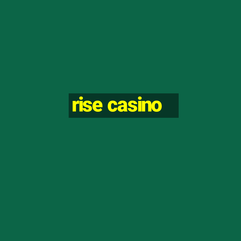 rise casino