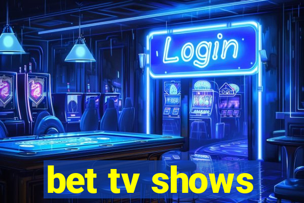 bet tv shows