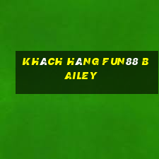 Khách hàng Fun88 Bailey