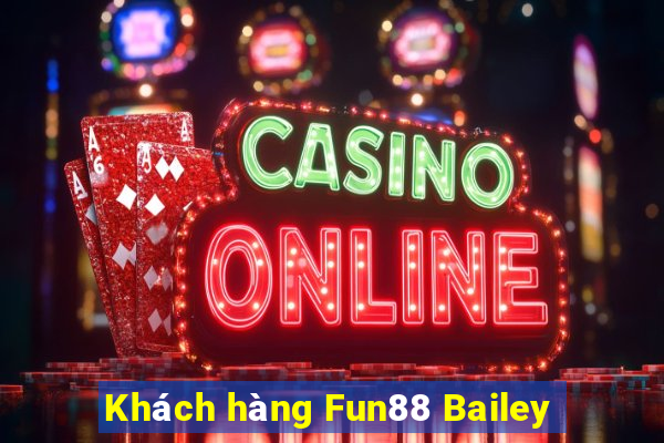 Khách hàng Fun88 Bailey