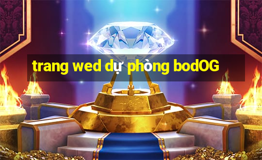 trang wed dự phòng bodOG