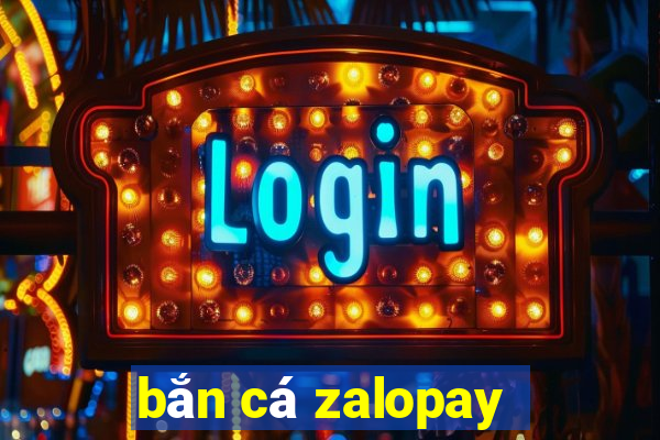 bắn cá zalopay