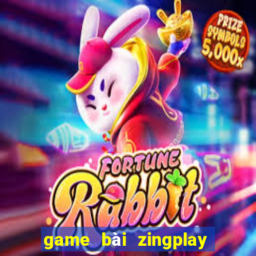 game bài zingplay đổi thưởng