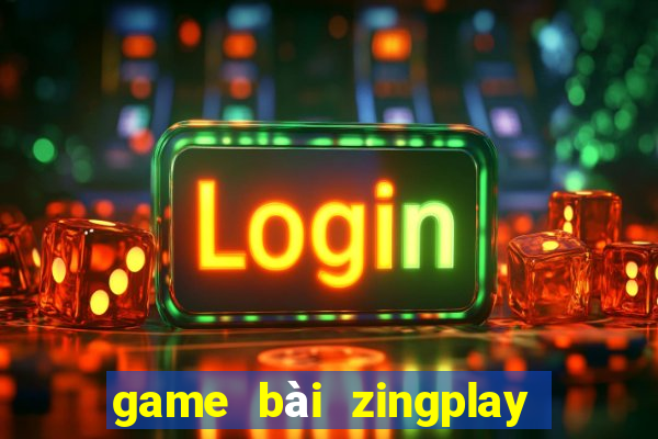 game bài zingplay đổi thưởng