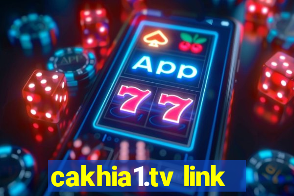 cakhia1.tv link