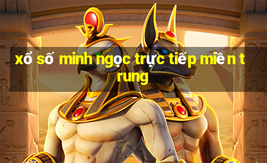 xổ số minh ngọc trực tiếp miền trung