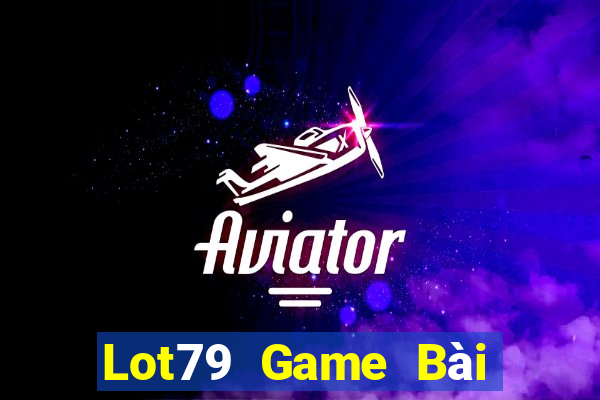 Lot79 Game Bài Online Đổi Thưởng