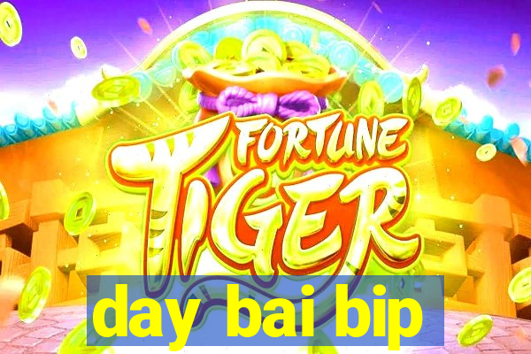 day bai bip