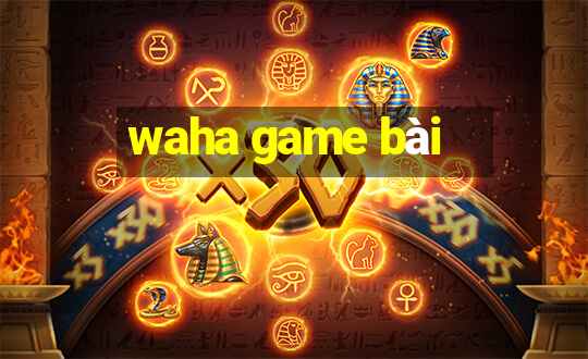 waha game bài