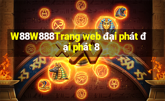 W88W888Trang web đại phát đại phát 8