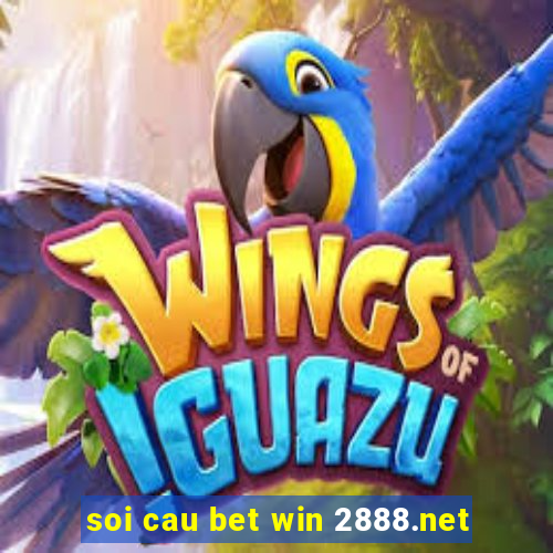 soi cau bet win 2888.net