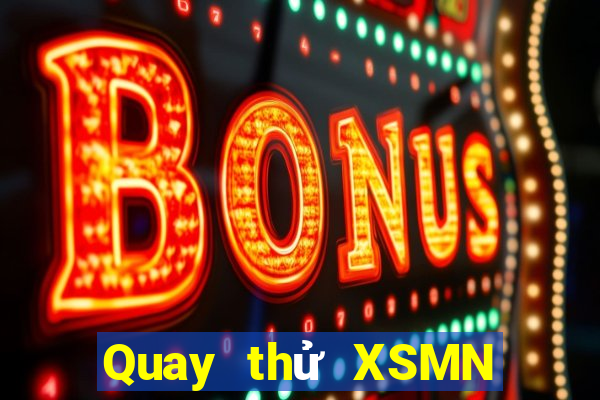 Quay thử XSMN thứ bảy