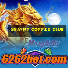 skinny coffee club