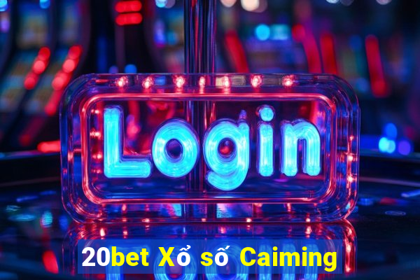 20bet Xổ số Caiming