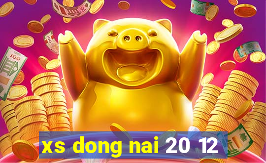 xs dong nai 20 12