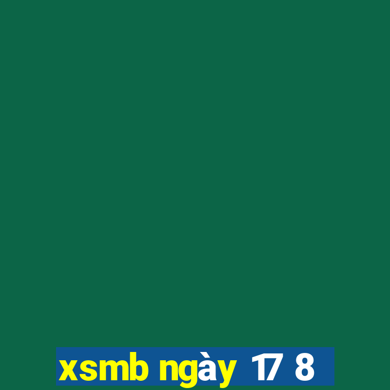 xsmb ngày 17 8