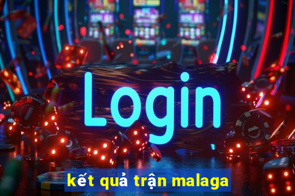 kết quả trận malaga