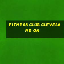 fitness club cleveland oh