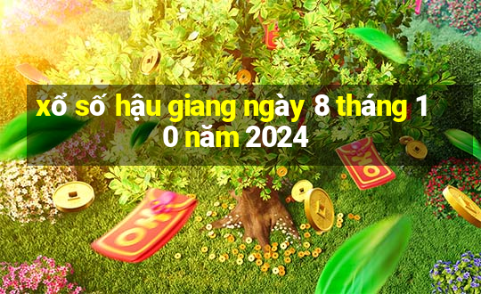 xổ số hậu giang ngày 8 tháng 10 năm 2024