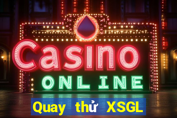 Quay thử XSGL ngày 15