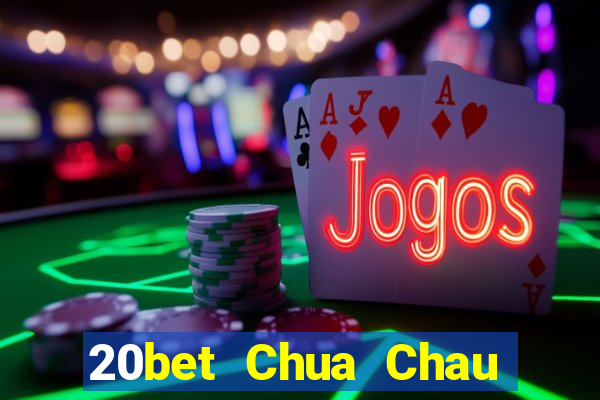 20bet Chua Chau Down Hu