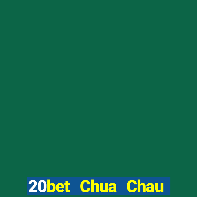 20bet Chua Chau Down Hu