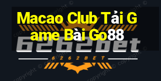 Macao Club Tải Game Bài Go88