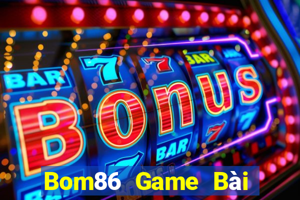 Bom86 Game Bài Online Hay