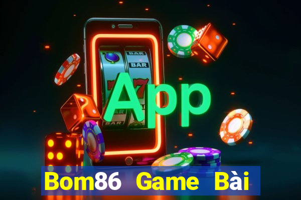 Bom86 Game Bài Online Hay