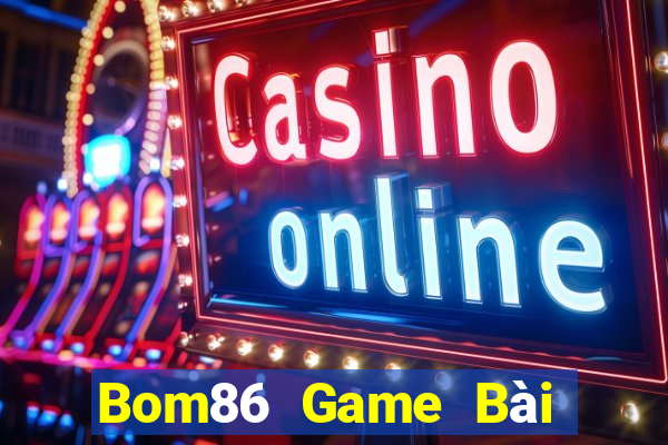 Bom86 Game Bài Online Hay