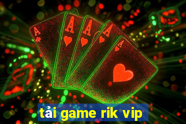 tải game rik vip