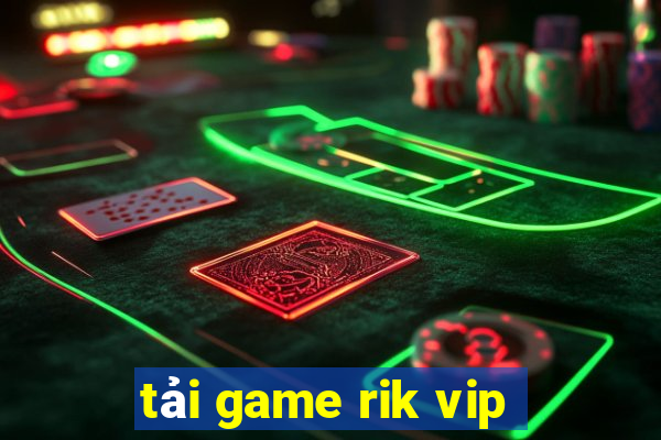 tải game rik vip