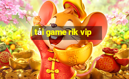 tải game rik vip