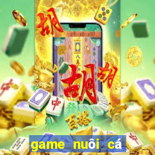 game nuôi cá đẻ tiền