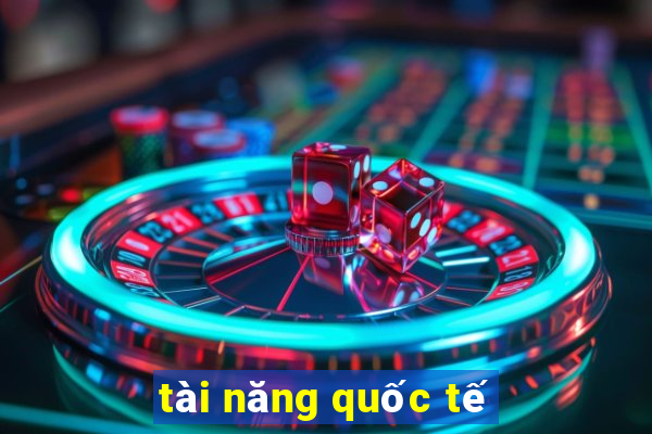 tài năng quốc tế